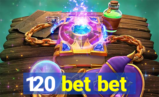 120 bet bet